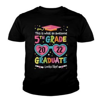Awesome 5Th Grade Graduate Looks Like 2022 Graduation V2 Youth T-shirt | Mazezy UK