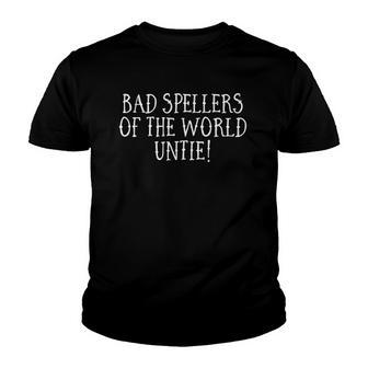 Bad Spellers Of The World Untie Unite Funny School Youth T-shirt | Mazezy