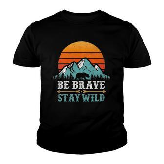 Be Brave Stay Wild Bear Mountains Vintage Retro Hiking Youth T-shirt | Mazezy