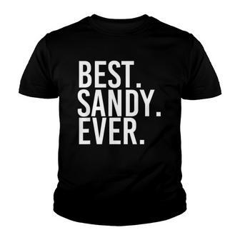 Best Sandy Ever Funny Personalized Name Joke Gift Idea Youth T-shirt - Thegiftio UK