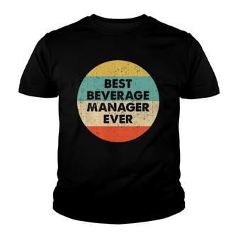 Beverage Manager Best Beverage Manager Ever Youth T-shirt | Mazezy