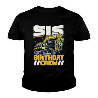 Birthday Party Construction Digger Sister Sis Birthday Crew Youth T-shirt | Mazezy