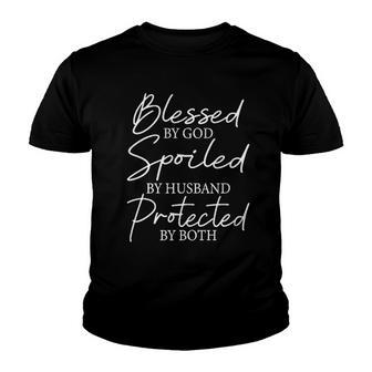 Blessed By God Spoiled By Husband Protected By Both Creative 2022 Gift Youth T-shirt - Thegiftio UK