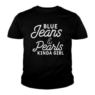 Blue Jeans & Pearls Kinda Girl Jean Pearl Lover Woman Youth T-shirt | Mazezy