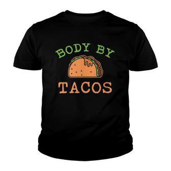 Body By Tacos This Body Was Built With Taco Youth T-shirt - Thegiftio UK