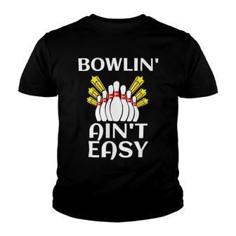 Bowlin Aint Easy Funnyi Love 144 Bowling Bowler Youth T-shirt - Thegiftio UK