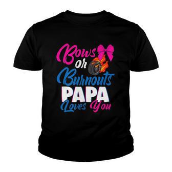 Bows Or Burnouts Papa Loves You Gender Reveal Party Idea Youth T-shirt - Thegiftio UK