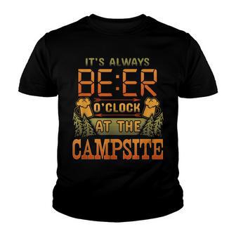 Camping Its Always Beer Oclock At The Campsite Youth T-shirt - Thegiftio UK