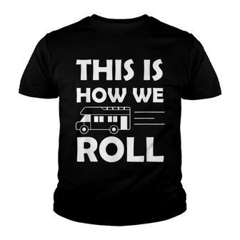 Camping Rv T This Is How We Roll Youth T-shirt - Thegiftio UK