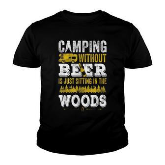 Camping Without Beer Is Just Sitting In The Woods V2 Youth T-shirt - Thegiftio UK