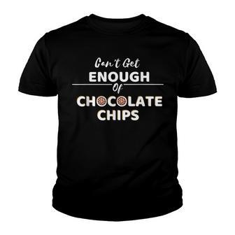 Cant Get Enough Of Chocolate Chips - Recipe Mood Youth T-shirt - Thegiftio UK