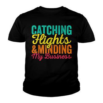 Catching Flights & Minding My Business Funny Saying Youth T-shirt - Thegiftio UK