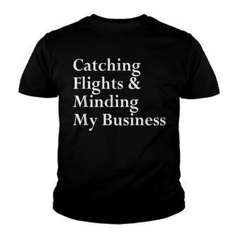 Catching Flights & Minding My Business Youth T-shirt - Thegiftio UK
