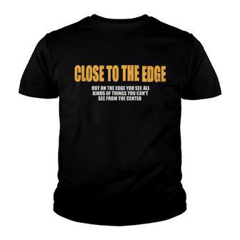 Close To The Edge Yellow Graphic Popular Gift Youth T-shirt - Thegiftio UK