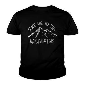 Cool Hiking Outdoor - Take Me To The Mountains Tee Youth T-shirt | Mazezy