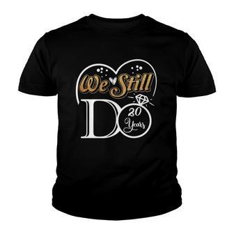 Couple Wedding Anniversary We Still Do 20 Years Married Gift Youth T-shirt | Mazezy