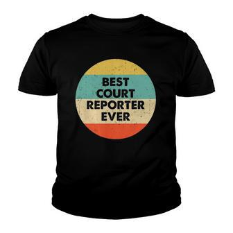 Court Reporter Best Court Reporter Ever Youth T-shirt | Mazezy