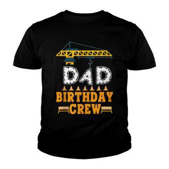 Dad Birthday Crew Construction Birthday Party Supplies Youth T-shirt - Seseable