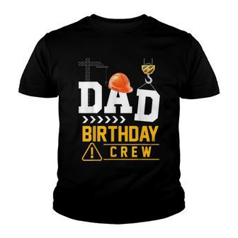 Dad Birthday Crew Construction Party Engineer Youth T-shirt - Seseable