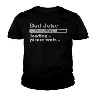 Dad Joke Loading Please Wait Daddy Father Humor V5 Youth T-shirt - Thegiftio UK