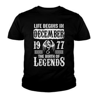 December 1977 Birthday Life Begins In December 1977 Youth T-shirt - Seseable