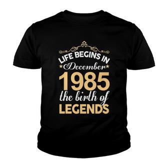 December 1985 Birthday Life Begins In December 1985 V2 Youth T-shirt - Seseable
