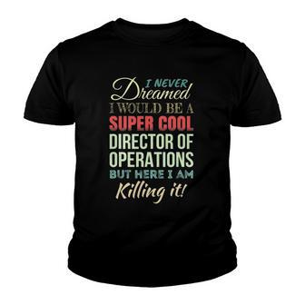 Director Of Operations Funny Gift Appreciation Youth T-shirt | Mazezy