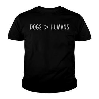 Dogs Are Greater Than Humans Youth T-shirt - Thegiftio UK