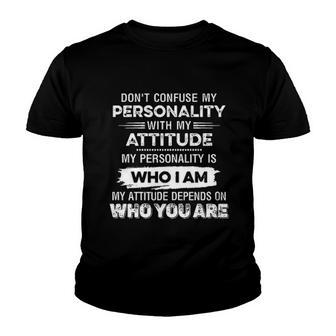Dont Confuse My Personality With My Attitude Creative 2022 Gift Youth T-shirt - Thegiftio UK