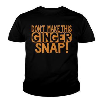 Dont Make This Ginger Snap Cookie Redhead People T Youth T-shirt - Thegiftio UK