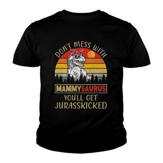 Dont Mess With Mammysaurus Youll Get Jurasskicked Youth T-shirt | Mazezy