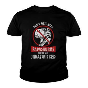 Dont Mess With Papasaurus Youll Get Jurasskicked Mothers V2 Youth T-shirt - Thegiftio UK