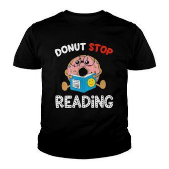 Donut Stop Reading Meme Book Reader Pun Funny Bookworm Youth T-shirt | Mazezy