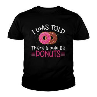 Doughnuts - I Was Told There Would Be Donuts Youth T-shirt | Mazezy CA