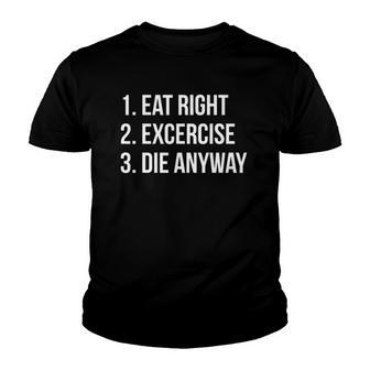 Eat Right Exercise Die Anyway Funny Working Out Youth T-shirt | Mazezy CA
