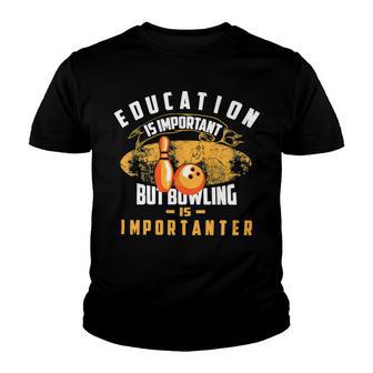 Education Is Important But Bowling Is154 Bowling Bowler Youth T-shirt - Seseable
