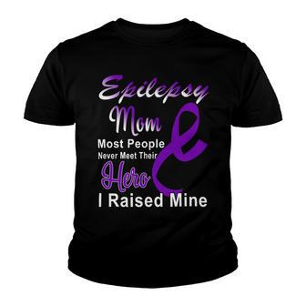 Epilepsy Mom Most People Never Meet Their Hero I Raised Mine Purple Ribbon Epilepsy Epilepsy Awareness Youth T-shirt - Monsterry UK