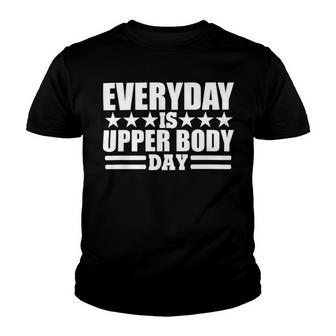 Every Day Is Upper Body Day Youth T-shirt | Favorety