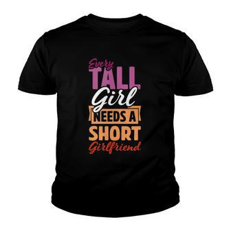 Every Tall Girl Needs A Short Girlfriend Matching Lesbian Youth T-shirt | Mazezy