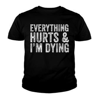Everything Hurts & Im Dying Workout Exercise Fitness Youth T-shirt - Thegiftio UK