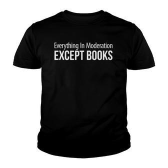 Everything In Moderation Except Books Youth T-shirt - Thegiftio UK