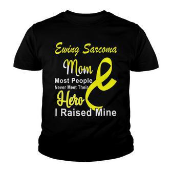 Ewings Sarcoma Mom Most People Never Meet Their Hero I Raised Mine Yellow Ribbon Ewings Sarcoma Ewings Sarcoma Awareness Youth T-shirt | Favorety DE