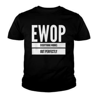 Ewop Everything Works Out Perfect Youth T-shirt | Mazezy