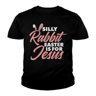 Faith Hope Love Silly Rabbit Easter Is For Jesus V2 Youth T-shirt - Thegiftio UK