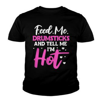 Feed Me Drumsticks And Tell Me Im Hot Youth T-shirt - Thegiftio UK