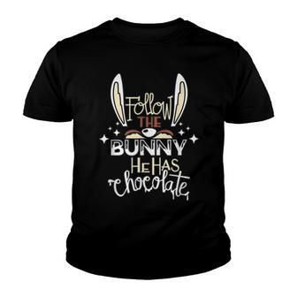 Follow The Bunny He Has Chocolate Youth T-shirt | Favorety CA