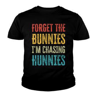 Forget The Bunnies Im Chasing Hunnies Funny Youth T-shirt | Favorety