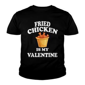 Fried Chicken My Valentine - Valentines Day Food Lover Youth T-shirt - Thegiftio UK