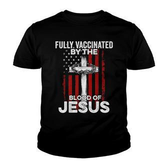 Fully Vaccinated By The Blood Of Jesus Christian Usa Flag V2 Youth T-shirt - Thegiftio UK
