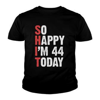 Funny 44 Years Old Birthday Vintage So Happy Im 44 Today Youth T-shirt | Mazezy